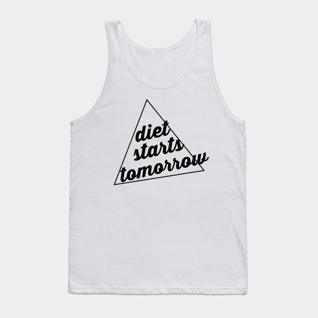 Diet starts tomorrow Tank Top by Harvin